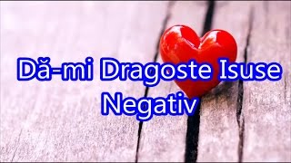 Da-mi dragoste Isuse negativ by Cipri