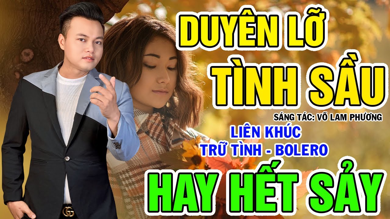 Liên Khúc Trữ Tình, Bolero, Duyên Lỡ Tình Sầu - Mai Tiến Đạt, Nghe Êm Tai, Dễ Ngủ.