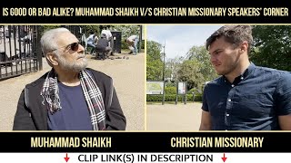 Is Good or Bad Alike 2/5 ? Muhammad Shaikh v/s Christian Missionary Speakers Corner Hyde Park