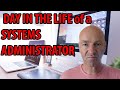 A DAY IN THE LIFE of a SYSTEMS ADMINISTRATOR