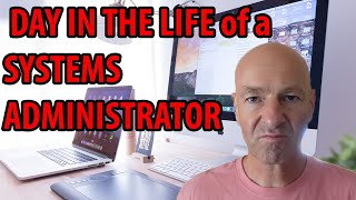 A DAY IN THE LIFE of a SYSTEMS ADMINISTRATOR