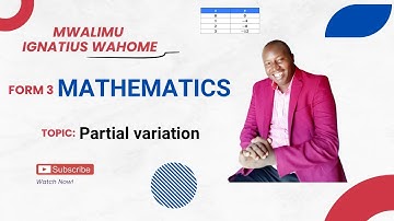 FORM 3 MATHEMATICS  PARTIAL VARIATION BY MWALIMU IGNATIUS WAHOME