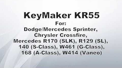 KR55 Keymaker  (W906, Crossfire, W168, R170, R129, W140  key and remote programming) manual.