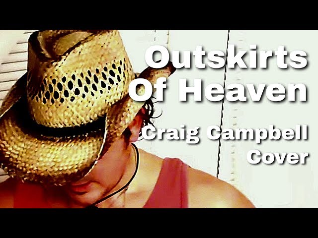 Outskirts Of Heaven ~ Craig Campbell ~ Cover (2019)