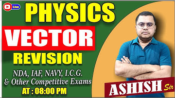 VECTOR REVISION || Vector Revision Class || Competition Physics By Ashish Sir