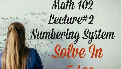 MTH102 Lecture_2 Numbering_systems
