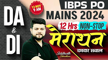 IBPS PO Mains Quant 2024 | DA & DI Complete 12 Hours Non-Stop Marathon | By Siddharth Srivastava