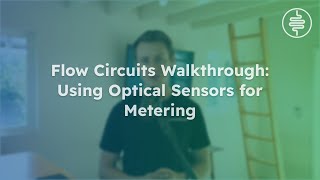 Flow Circuits Walkthrough 7/10: Using Optical Sensors for Metering