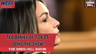 Ted Daniel of Fox 25 Joins The Greg Hill Show to Talk Trial!