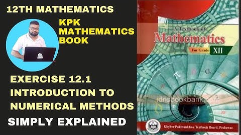Exercise 12.1 Class 12 KPK | Bisection Method | Regular Falsies Method | Newton Raphson Method | 🕒