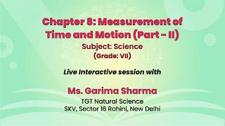 NCERT  Chapter 8: Measurement of Time and Motion (Part-II)   Subject: Science  (Grade: VII)  Live