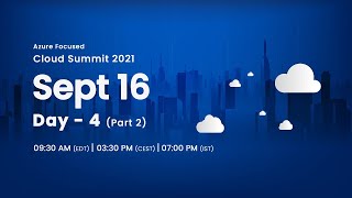 Day 4 - Sept 16 Cloud Summit 2021