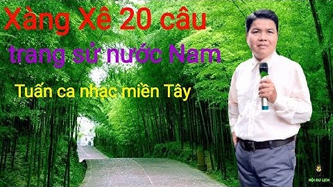20 Câu Xàng Xê | Trang Sử Nước Nam | South history page | Tuấn Vọng Cổ Đồng Quê.