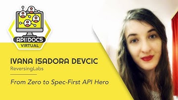 From Zero to Spec-First API Hero | Ivana Isadora Devcic | API The Docs Virtual 2020