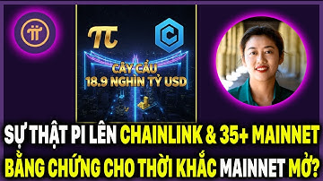 SỰ THẬT PI LÊN CHAINLINK & 35+ MAINNET: BẰNG CHỨNG KỸ THUẬT CHO THỜI KHẮC MAINNET MỞ?