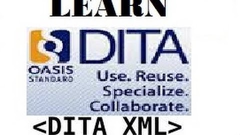 DITA - INTRODUCTION TO DITA ARCHITECTURE