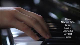 Olivia Newton-John \u0026 SIA. Love Is Letting Go Of Last Year (DayBeat Remix)