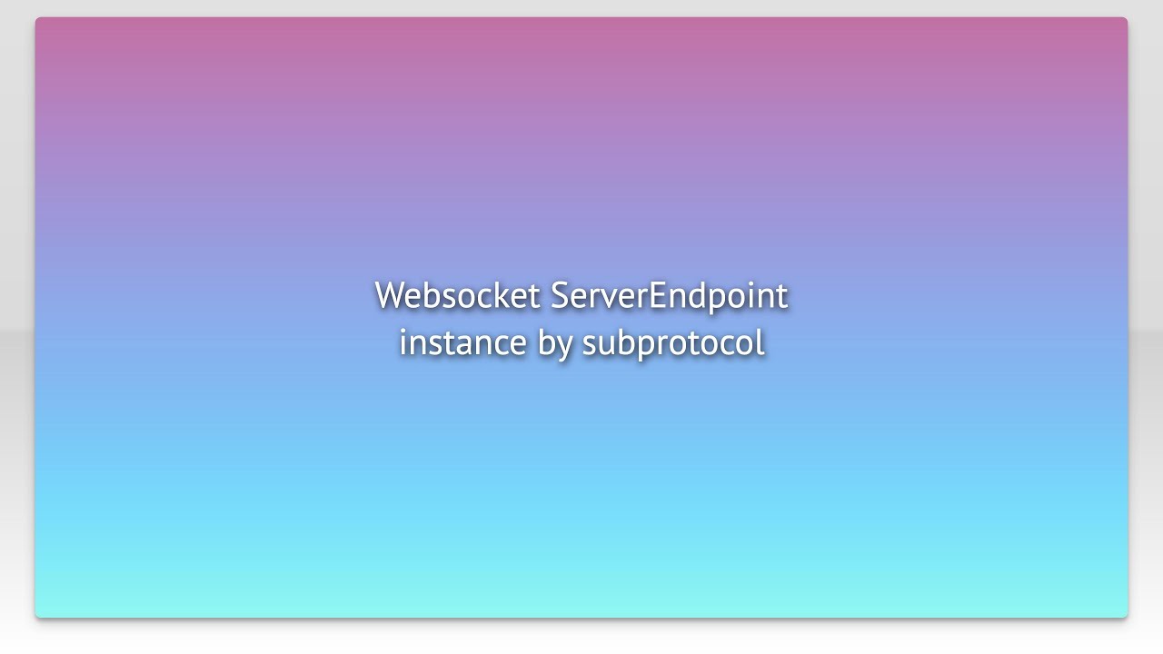 Websocket ServerEndpoint Instance By Subprotocol YouTube Websocket serverendpoint instance by subprotocol youtube