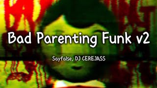 Sayfalse, Dj Cerej - Bad Parenting Funk V2 Slowed Lyricsletra B Boosted 8D Audio