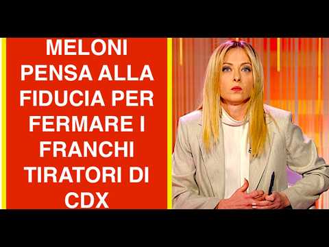 Video MELONI PENSA ALLA FIDUCIA PER IL VOTO ALLA CAMERA PER FERMARE I FRANCHI TIRATORI DI CDX