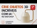 Crie Objetos 3D Incríveis para o SketchUp com IA! 🚀