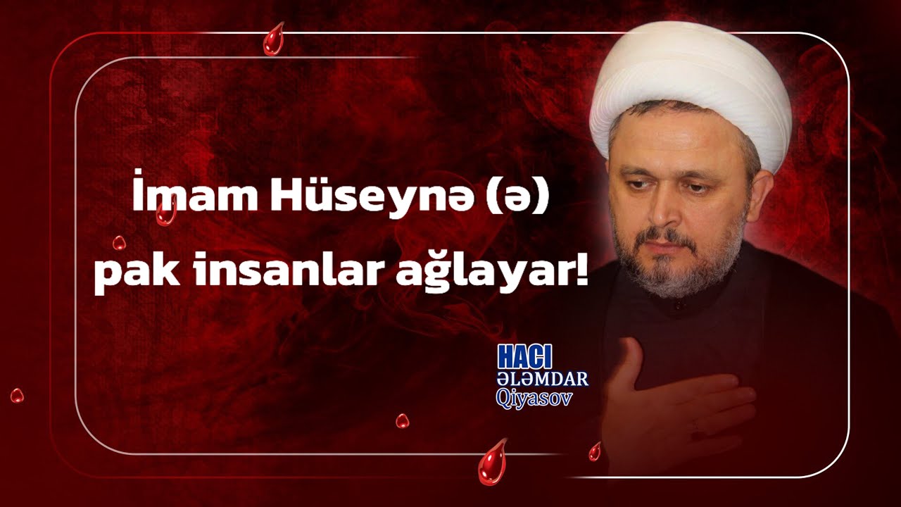 Əza məclisləri əvəzsiz qalmayacaq - Hacı Ələmdar Qiyasov