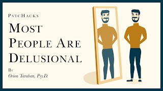 Most people are DELUSIONAL: the psychosis of everyday life