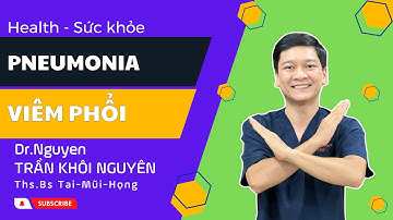 Pneumonia Uncovered (Bệnh Lý Viêm Phổi) : From Causes to Prevention | Bác sĩ Trần Khôi Nguyên