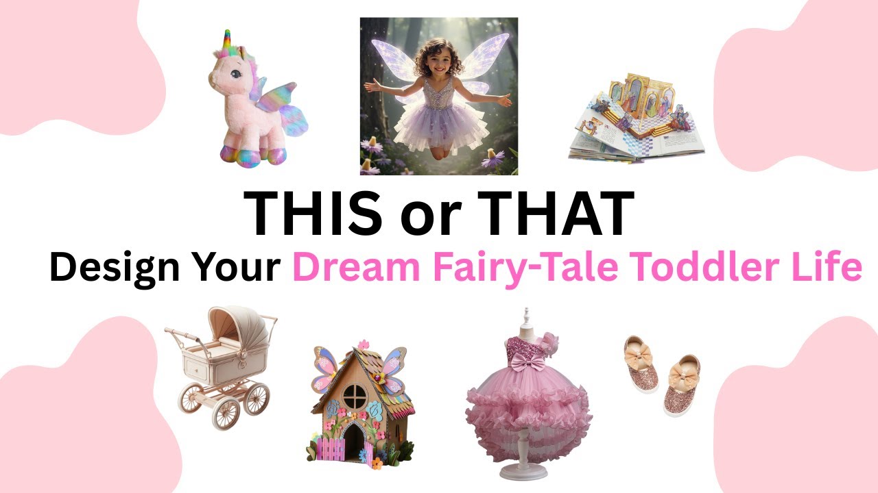 This or That! Design Your Dream Fairy-Tale Toddler Life ✨🧚‍♀️👶