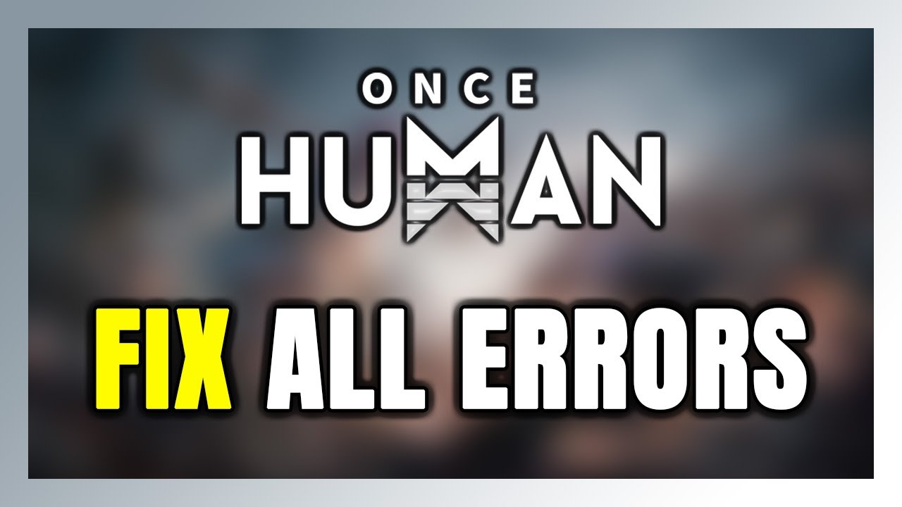 How to FIX Once Human All Errors