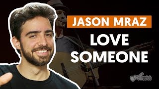 Miniatura de vídeo de "LOVE SOMEONE - Jason Mraz (aula de violão simplificada)"