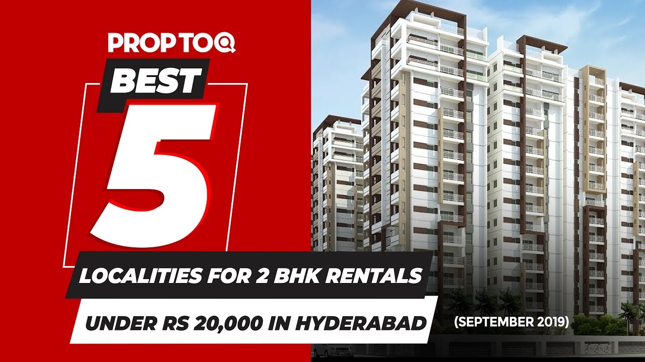 Best 5 Localities for 2 BHK Rentals under Rs 20,000 in Hyderabad ( Sep