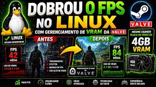 Dobrou o FPS no LINUX com Gerenciamento de VRAM da Valve