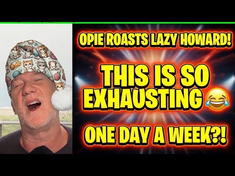 Opie Roasts Lazy Howard Stern: 'This Is So Exhausting' ONE Day a Week