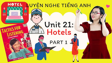 Luyện nghe tiếng Anh - Tactics for Listening - Developing - Unit 21: Hotels - Part 1.