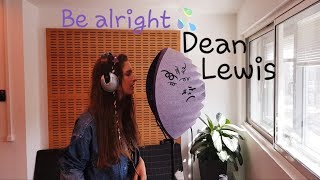 Be alright - Dean Lewis Cover | BIA RAY