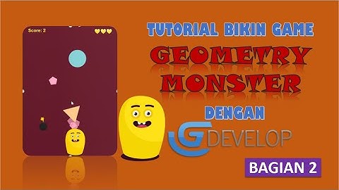 [BAGIAN 2] Tutorial Bikin Game "Geometry Monster" dengan GDevelop | Game Development Tanpa Coding