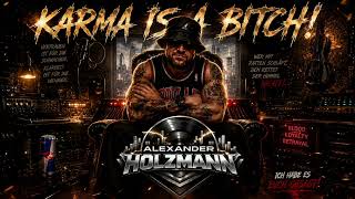 KARMA IS A BITCH! | BY ALEXANDER HOLZMANN (Official Grime Track)