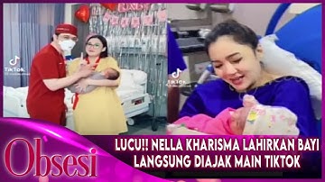 LUCUUU😂😂 Nella Kharisma Lahirkan Bayi Perempuan Langsung Diajak Main Tiktok🤣 | OBSESI
