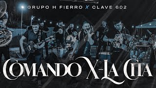 Comando X-La Cita - Grupo H Fierro ✗ Clave 602 (En Vivo)