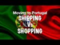 Moving to PORTUGAL: Part 8 (SHIPPING VS SHOPPING)