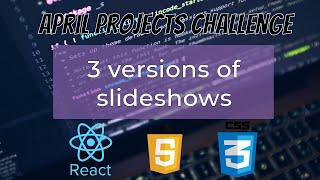 Making a Slideshow in 3 Different ways (React, Vanilla js, CSS)
