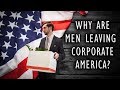 Why are Men leaving Corporate America?