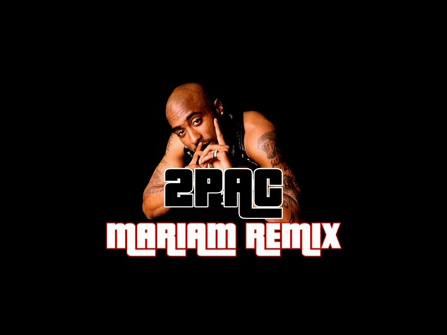 2Pac - Mariam Remix 2025