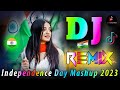 Independence Day Mashup 2023 || Dj Special Song New || 15 August Dj Remix Song || Dj Vishal Bhai