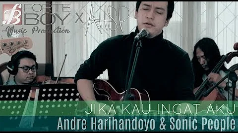 Jika Kau Ingat Aku - Forteboy Music x Andre Harihandoyo & Sonic People