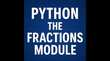 Python : The Fractions Module
