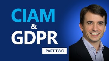 What is the role of CIAM in achieving GDPR compliance? - part 2