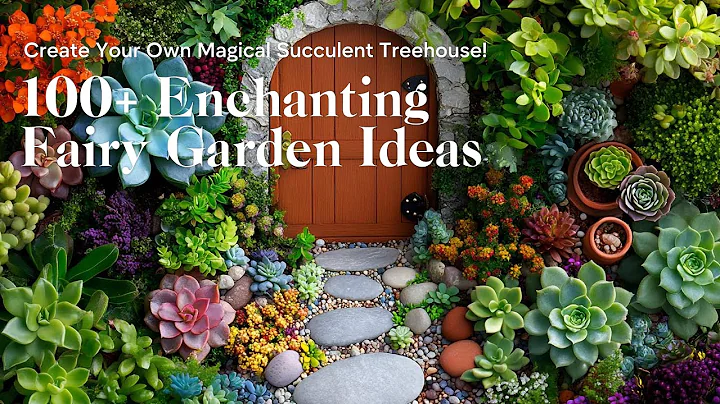 100+ Enchanting Fairy Garden Ideas: Create Your Own Magical Succulent Treehouse!