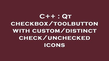 C++ : Qt checkbox/toolbutton with custom/distinct check/unchecked icons